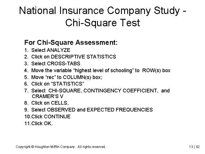 National Insurance Company Study Chi-Square Test For Chi-Square Assessment: 1. 2. 3. 4. 5.