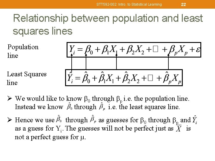 STT 592 -002: Intro. to Statistical Learning 22 Relationship between population and least squares