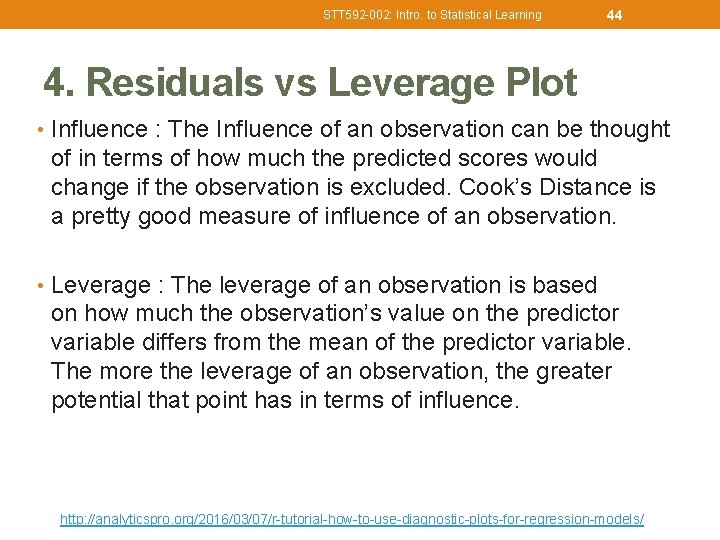 STT 592 -002: Intro. to Statistical Learning 44 4. Residuals vs Leverage Plot •