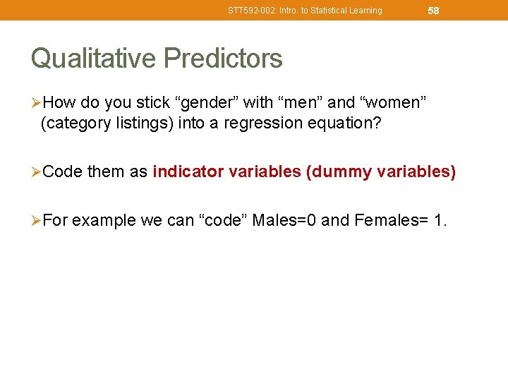 STT 592 -002: Intro. to Statistical Learning 58 Qualitative Predictors ØHow do you stick