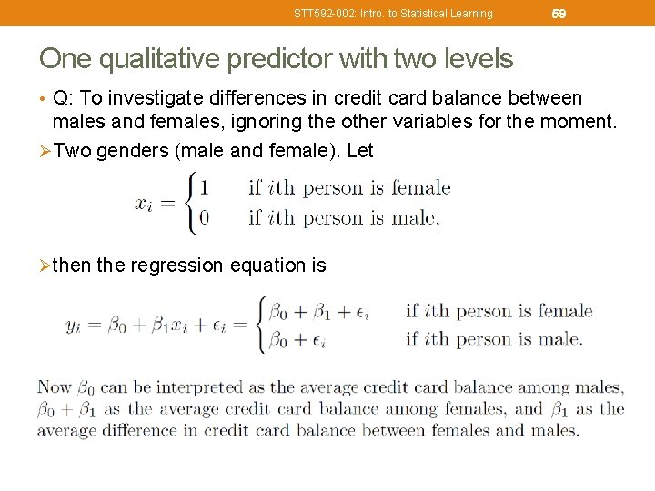 STT 592 -002: Intro. to Statistical Learning 59 One qualitative predictor with two levels
