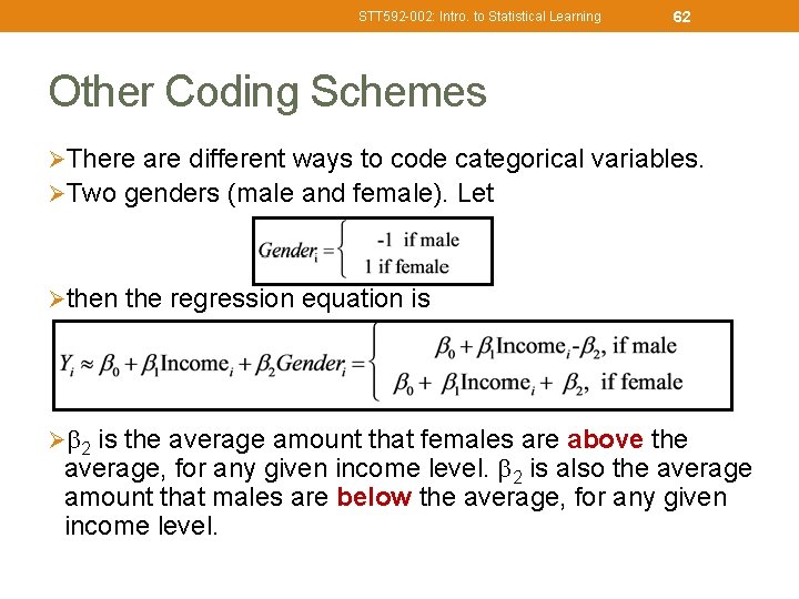 STT 592 -002: Intro. to Statistical Learning 62 Other Coding Schemes ØThere are different