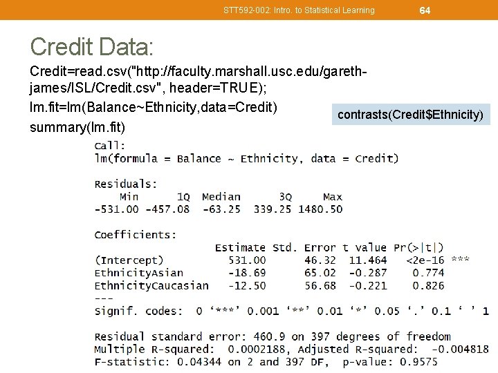 STT 592 -002: Intro. to Statistical Learning 64 Credit Data: Credit=read. csv("http: //faculty. marshall.