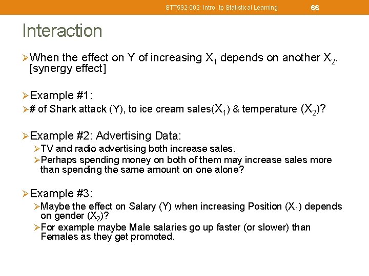 STT 592 -002: Intro. to Statistical Learning 66 Interaction ØWhen the effect on Y