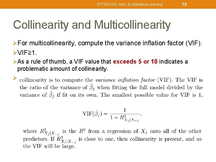 STT 592 -002: Intro. to Statistical Learning 73 Collinearity and Multicollinearity ØFor multicollinearity, compute
