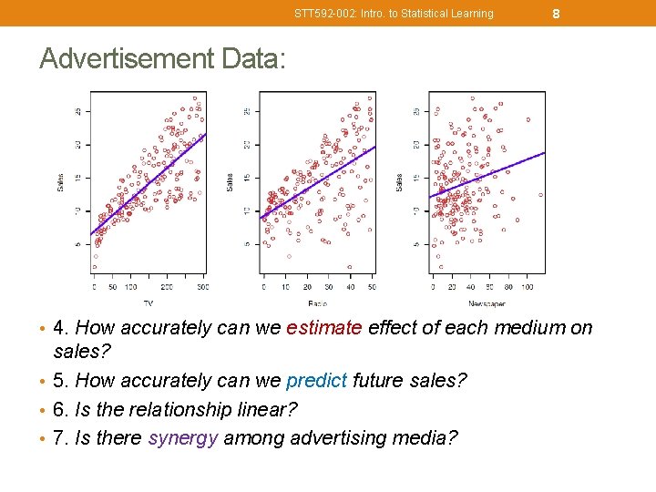 STT 592 -002: Intro. to Statistical Learning 8 Advertisement Data: • 4. How accurately