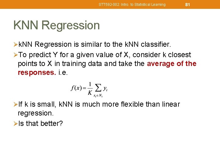 STT 592 -002: Intro. to Statistical Learning 81 KNN Regression Øk. NN Regression is