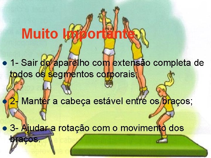 Muito Importante l 1 - Sair do aparelho com extensão completa de todos os