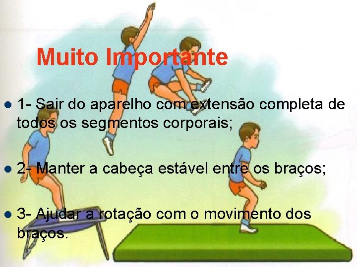 Muito Importante l 1 - Sair do aparelho com extensão completa de todos os