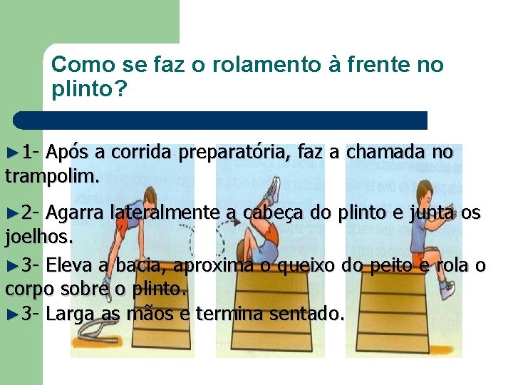 Como se faz o rolamento à frente no plinto? ► 1 - Após a