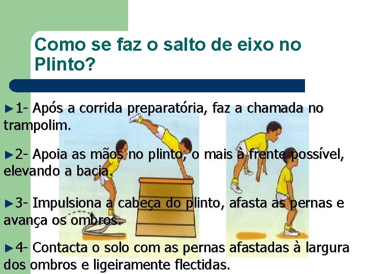 Como se faz o salto de eixo no Plinto? ► 1 - Após a