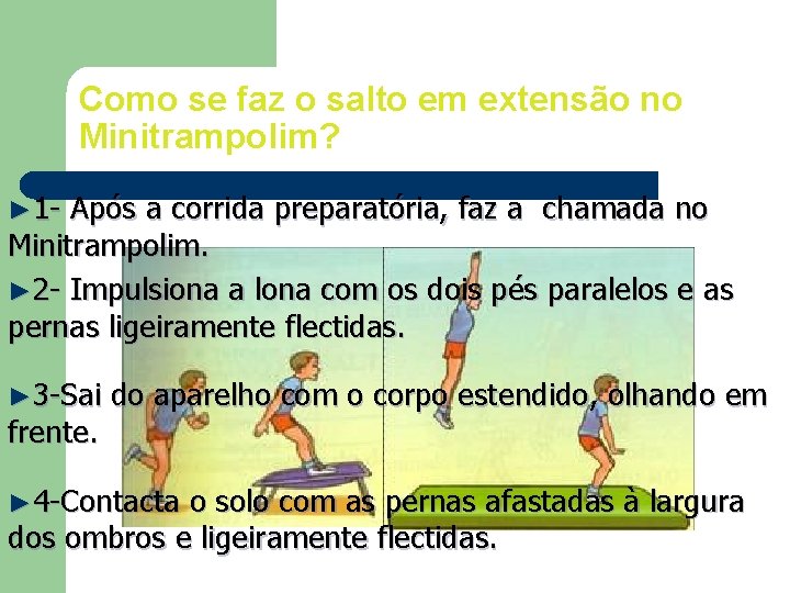 Como se faz o salto em extensão no Minitrampolim? ► 1 - Após a