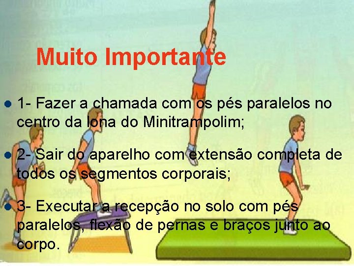 Muito Importante l 1 - Fazer a chamada com os pés paralelos no centro