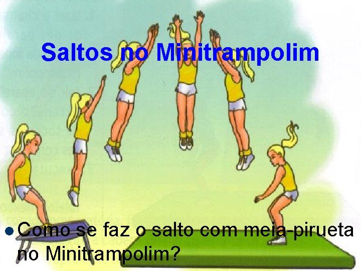 Saltos no Minitrampolim l Como se faz o salto com meia-pirueta no Minitrampolim? 