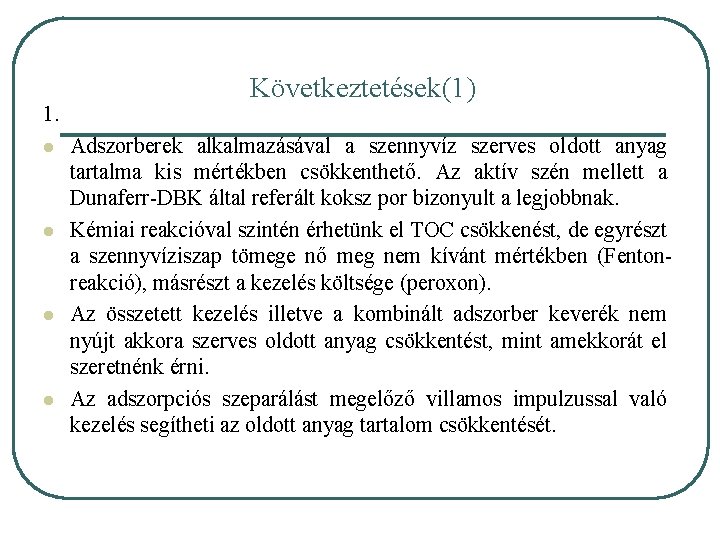 1. l l Következtetések(1) Adszorberek alkalmazásával a szennyvíz szerves oldott anyag tartalma kis mértékben