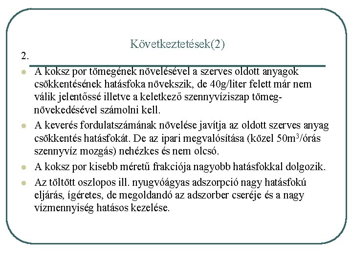 2. l l Következtetések(2) A koksz por tömegének növelésével a szerves oldott anyagok csökkentésének