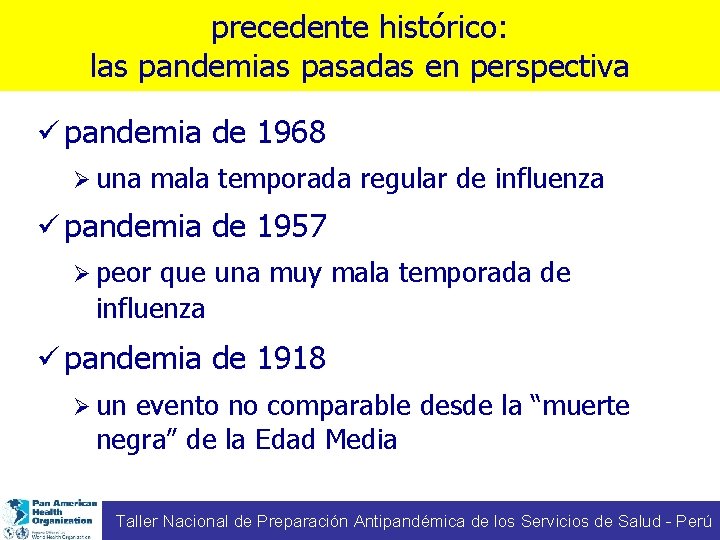 precedente histórico: las pandemias pasadas en perspectiva ü pandemia de 1968 Ø una mala