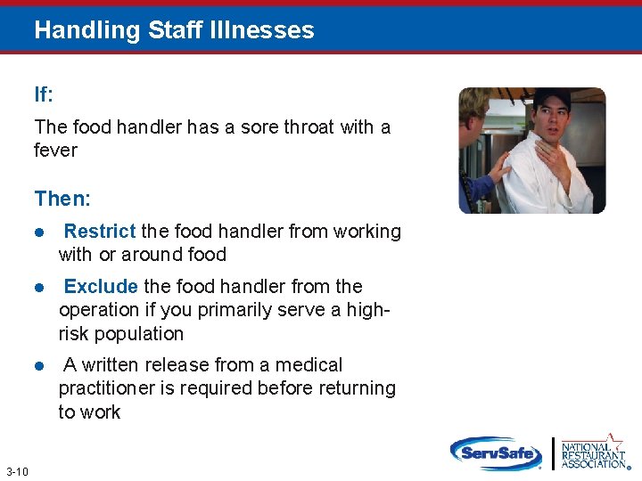 Handling Staff Illnesses If: The food handler has a sore throat with a fever