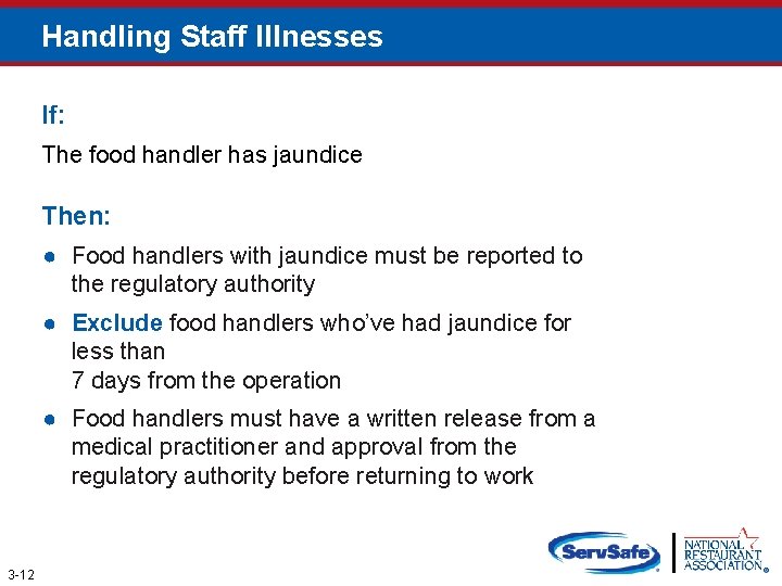 Handling Staff Illnesses If: The food handler has jaundice Then: ● Food handlers with