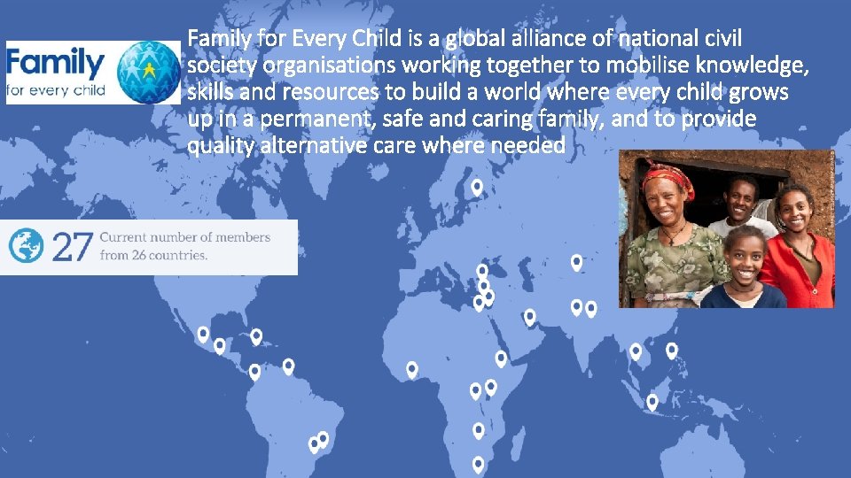 Family for Every Child is a global alliance of national civil society organisations working Family for Every Child is a global alliance of national civil society organisations working