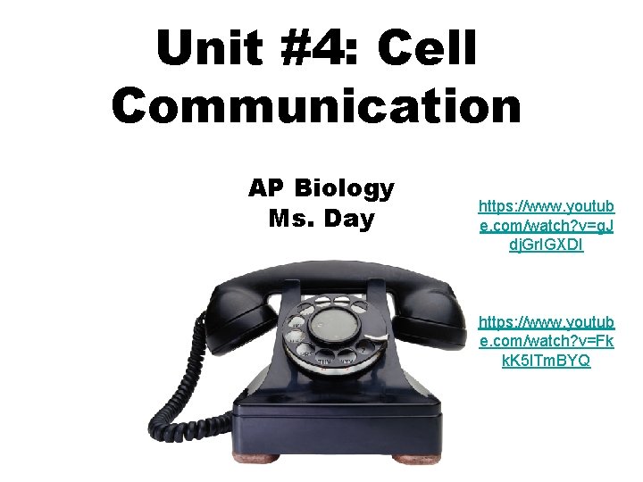 Unit #4: Cell Communication AP Biology Ms. Day https: //www. youtub e. com/watch? v=g.