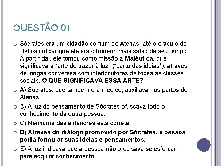 QUESTÃO 01 Sócrates era um cidadão comum de Atenas, até o oráculo de Delfos QUESTÃO 01 Sócrates era um cidadão comum de Atenas, até o oráculo de Delfos