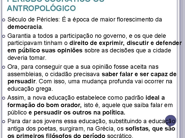 PERÍODO SOCRÁTICO OU ANTROPOLÓGICO Século de Péricles: É a época de maior florescimento da PERÍODO SOCRÁTICO OU ANTROPOLÓGICO Século de Péricles: É a época de maior florescimento da