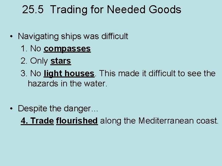 25. 5 Trading for Needed Goods • Navigating ships was difficult 1. No compasses