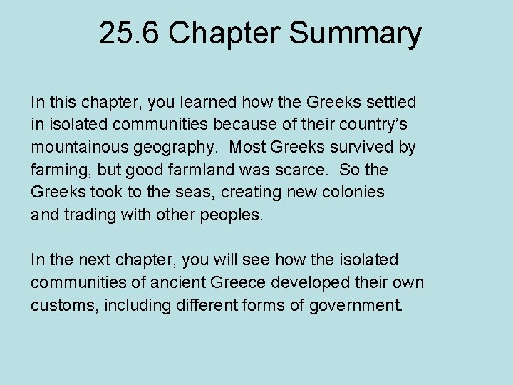 25. 6 Chapter Summary In this chapter, you learned how the Greeks settled in