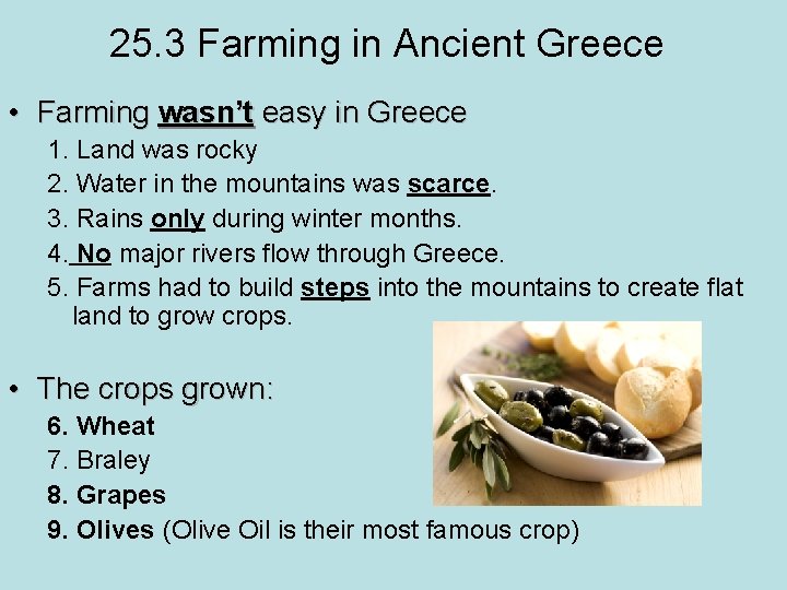 25. 3 Farming in Ancient Greece • Farming wasn’t easy in Greece 1. Land