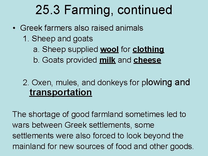 25. 3 Farming, continued • Greek farmers also raised animals 1. Sheep and goats