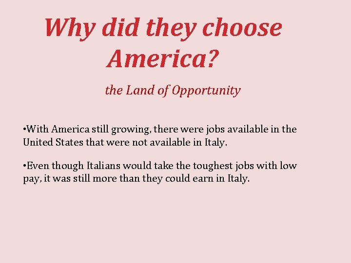 Why did they choose America? the Land of Opportunity • With America still growing,