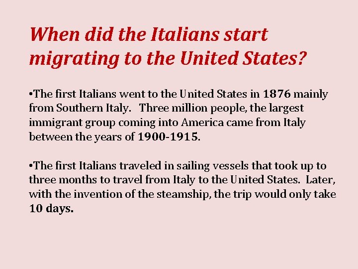 When did the Italians start migrating to the United States? • The first Italians