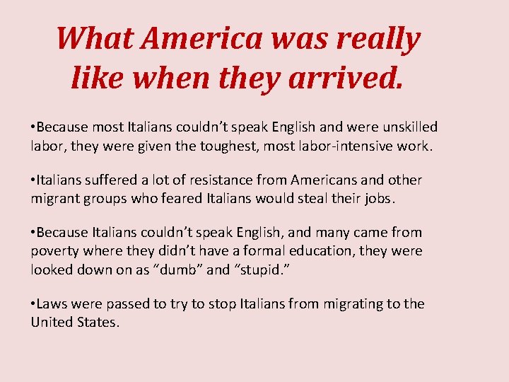 What America was really like when they arrived. • Because most Italians couldn’t speak