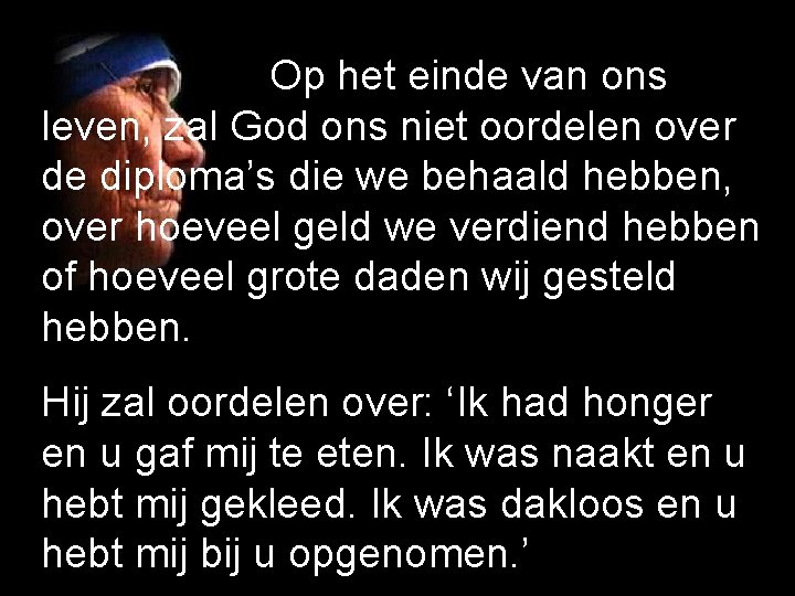 Op het einde van ons leven, zal God ons niet oordelen over de diploma’s