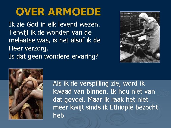 OVER ARMOEDE Ik zie God in elk levend wezen. Terwijl ik de wonden van