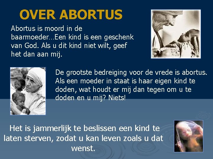 OVER ABORTUS Abortus is moord in de baarmoeder…Een kind is een geschenk van God.