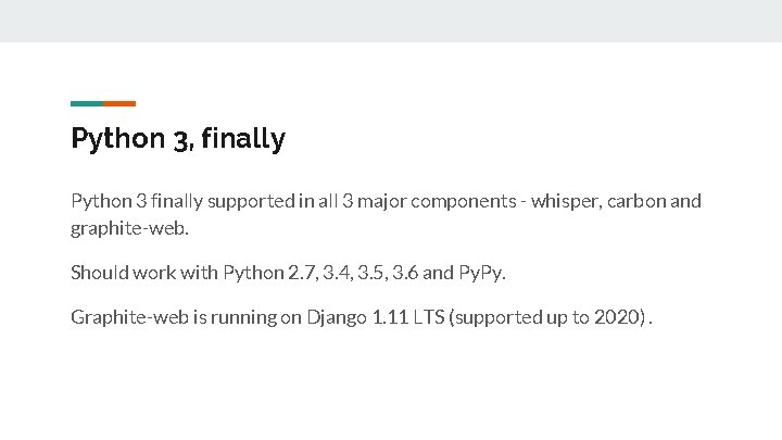 Python 3, finally Python 3 finally supported in all 3 major components - whisper,