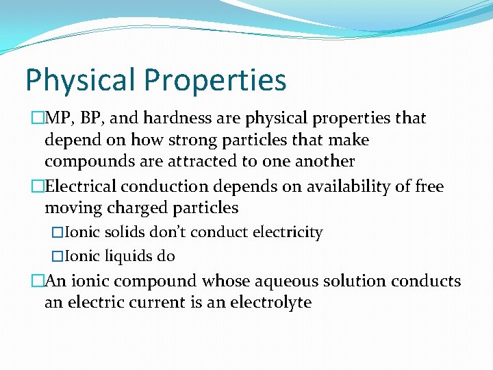 Physical Properties �MP, BP, and hardness are physical properties that depend on how strong