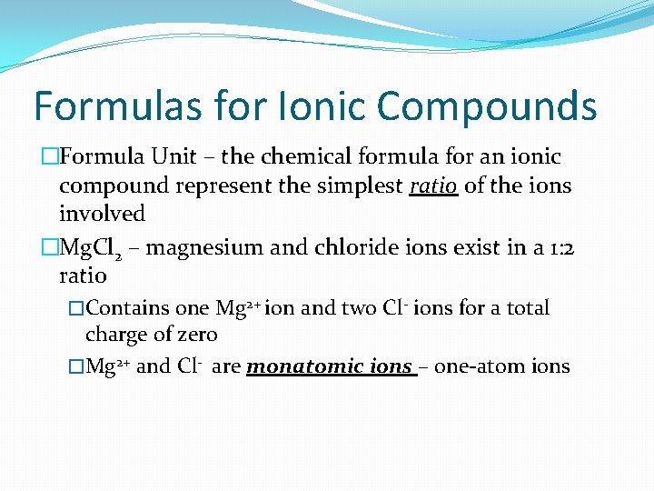 Formulas for Ionic Compounds �Formula Unit – the chemical formula for an ionic compound