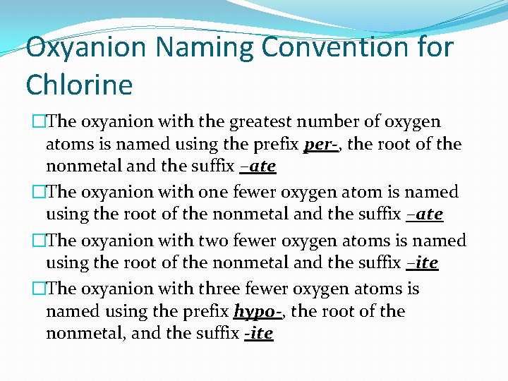 Oxyanion Naming Convention for Chlorine �The oxyanion with the greatest number of oxygen atoms