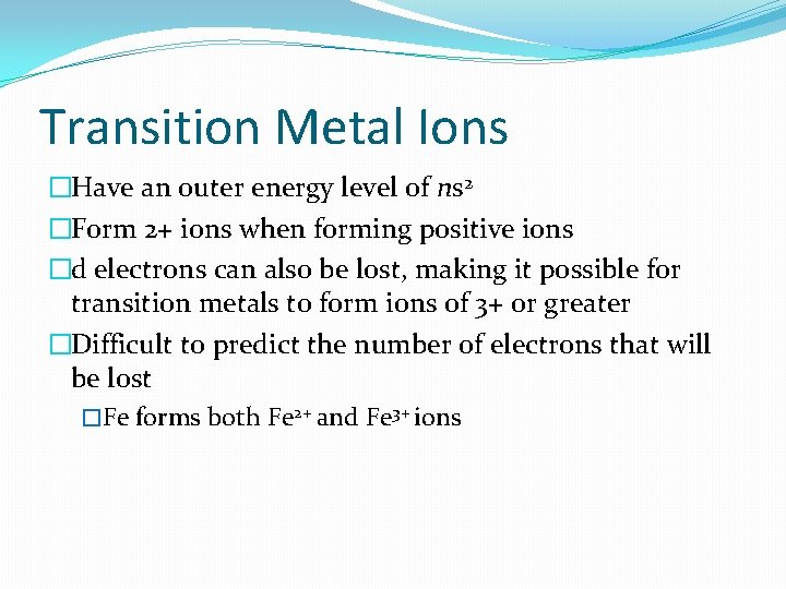 Transition Metal Ions �Have an outer energy level of ns 2 �Form 2+ ions