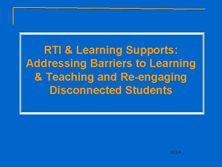 RTI & Learning Supports: Addressing Barriers to Learning & Teaching and Re-engaging Disconnected Students