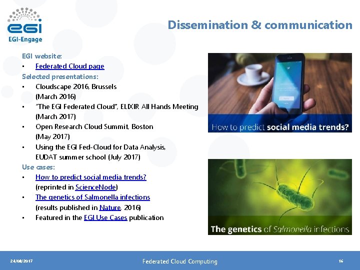 Dissemination & communication EGI website: • Federated Cloud page Selected presentations: • Cloudscape 2016,