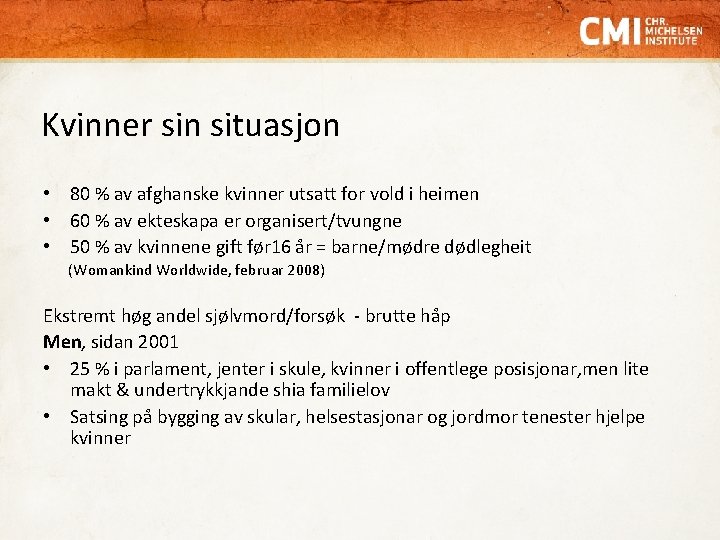 Kvinner sin situasjon • 80 % av afghanske kvinner utsatt for vold i heimen