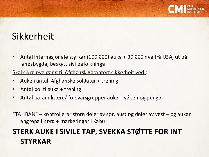 Sikkerheit • Antal internasjonale styrkar (100 000) auka + 30 000 nye frå USA,