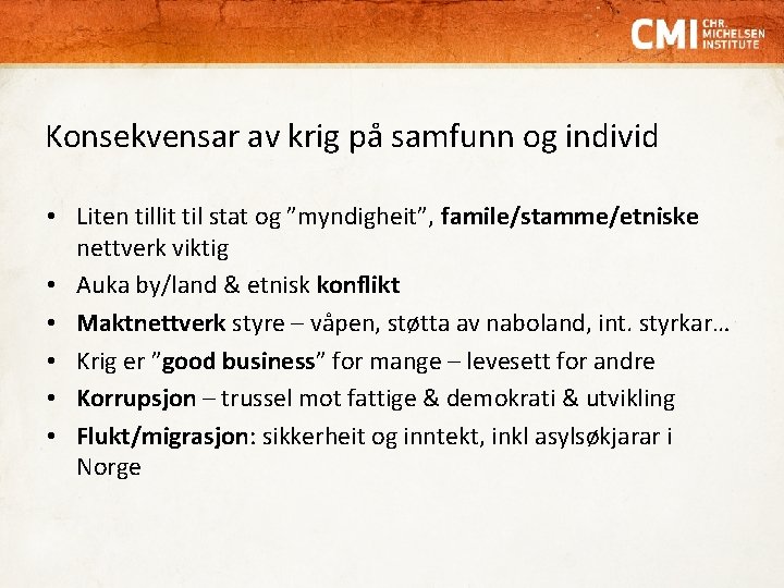 Konsekvensar av krig på samfunn og individ • Liten tillit til stat og ”myndigheit”,