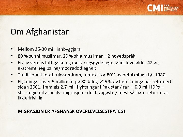 Om Afghanistan • Mellom 25 -30 mill innbyggjarar • 80 % sunni muslimar, 20