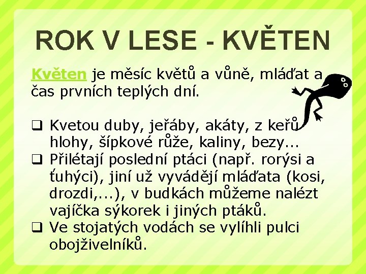 ROK V LESE - KVĚTEN Květen je měsíc květů a vůně, mláďat a čas