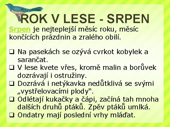 ROK V LESE - SRPEN Srpen je nejteplejší měsíc roku, měsíc končících prázdnin a